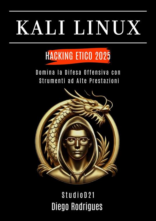KALI LINUX HACKING ETICO 2025 - Diego Rodrigues - ebook