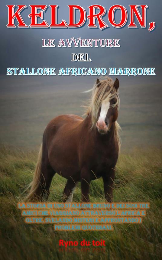 Keldron, le avventure del Stallone africano marrone - Ryno du toit - ebook