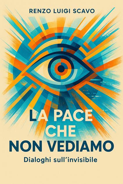 La pace che non vediamo - Renzo Luigi Scavo - ebook