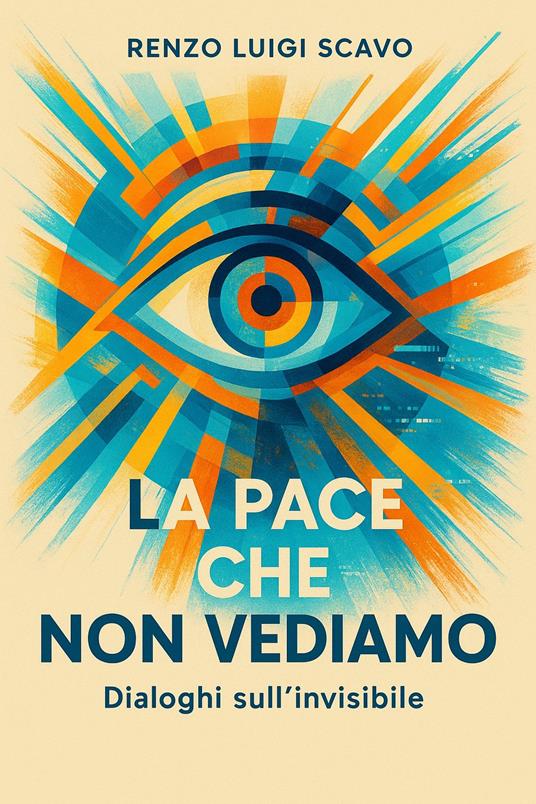 La pace che non vediamo - Renzo Luigi Scavo - ebook
