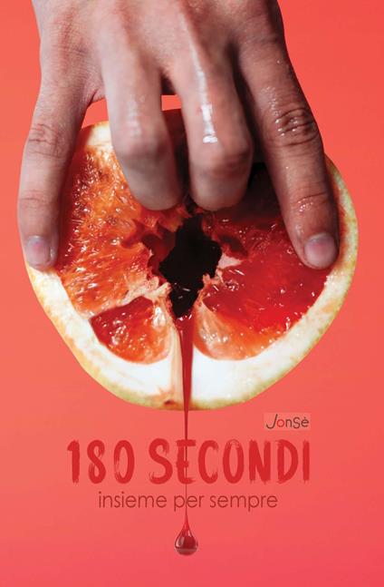 180 Secondi, Insieme per sempre - lo scritto mascherato JonSé - ebook