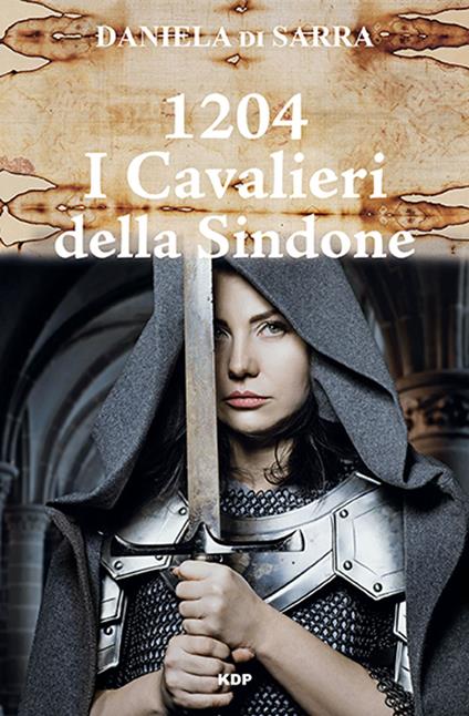 1204 I Cavalieri della Sindone - Daniela Di Sarra - ebook