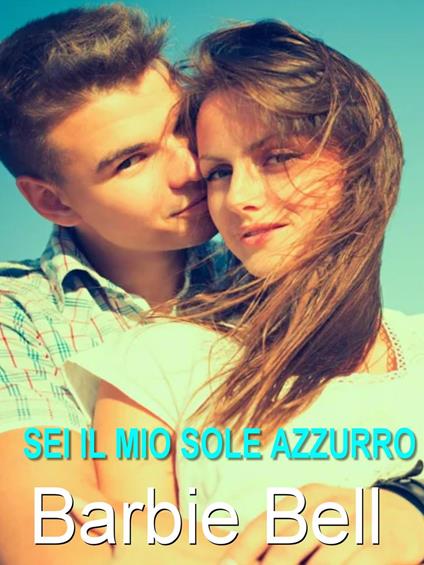 Il mio sole azzurro - Barbie Bell - ebook