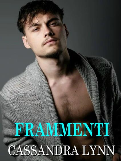 Frammenti - Cassandra Lynn - ebook