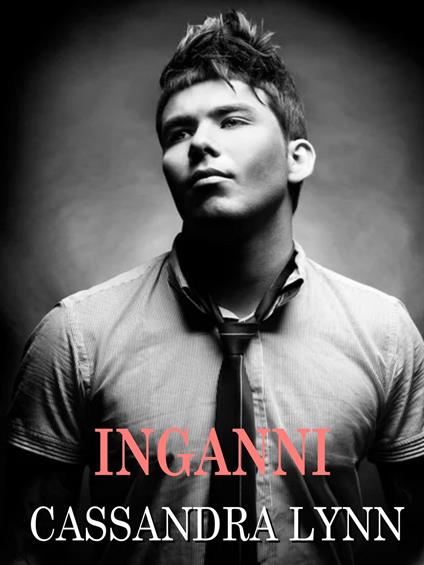 Inganni - Cassandra Lynn - ebook