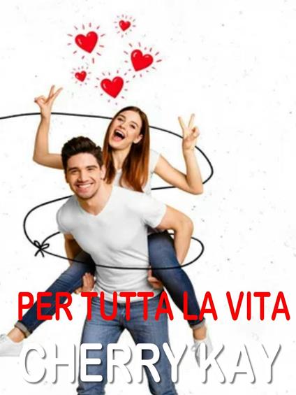 Per tutta la vita - Cherry Kay - ebook