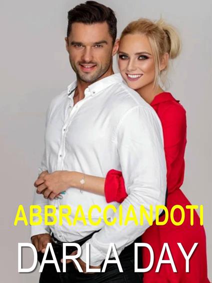 Abbracciandoti - Darla Day - ebook