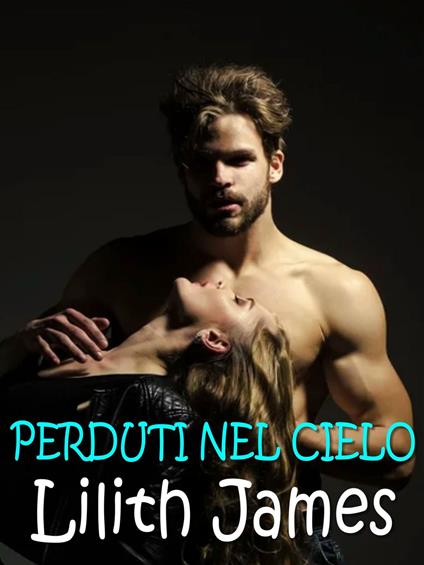 Perduti nel cielo - Lilith James - ebook