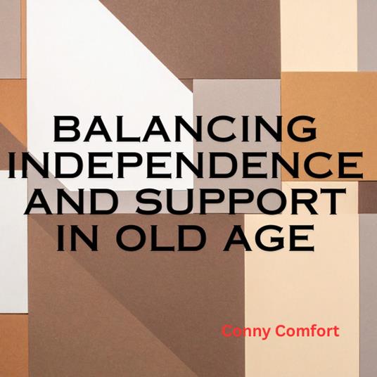 Balancing Independence and support in old age