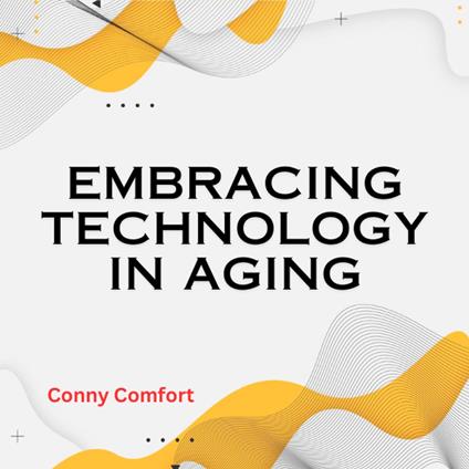 Embracing technology in aging