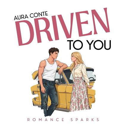 Driven to you