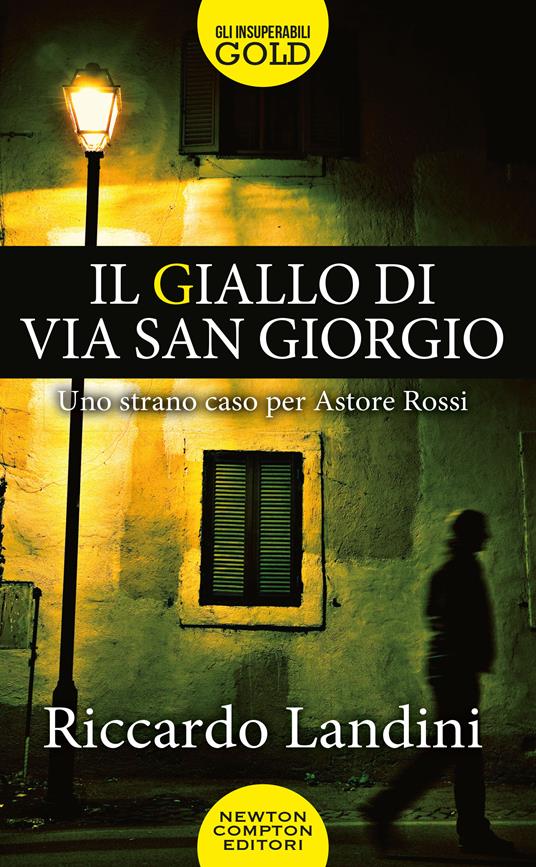 Il giallo di via San Giorgio. Uno strano caso per Astore Rossi - Riccardo Landini - copertina