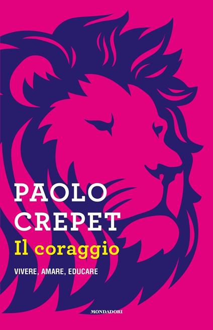 Il coraggio. Vivere, amare, educare - Paolo Crepet - copertina