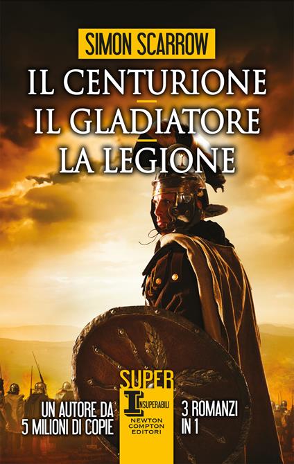 Il centurione - Il gladiatore - La legione - Simon Scarrow - copertina