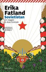Sovietistan. Un viaggio in Asia centrale