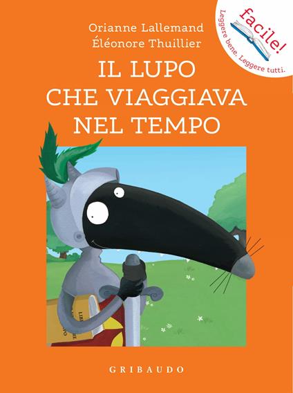 Il lupo che viaggiava nel tempo. Amico lupo. Ediz. a colori - Orianne Lallemand - copertina