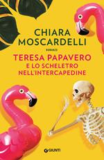 Libro Teresa Papavero e lo scheletro nell'intercapedine. Copia autografata Chiara Moscardelli