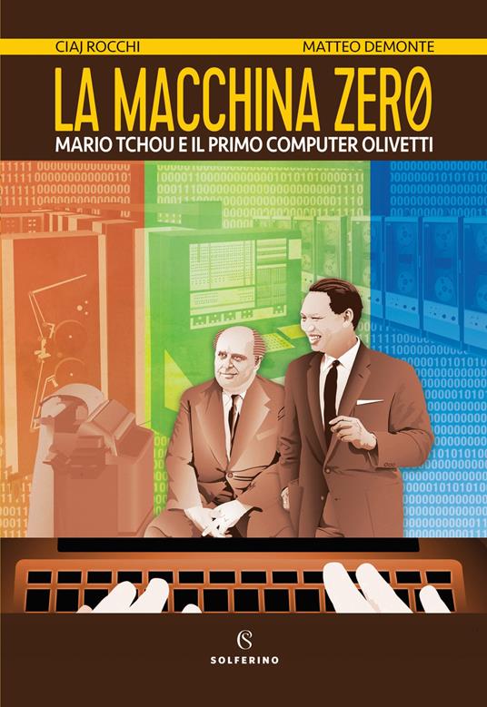 La macchina zero. Mario Tchou e il primo computer Olivetti. Copia personalizzata - Ciaj Rocchi - copertina