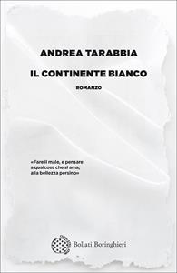 Libro Il continente bianco. Copia autografata con ex libris Andrea Tarabbia