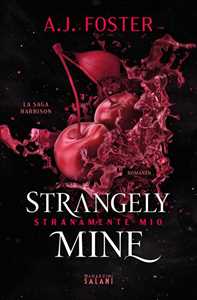 Libro Strangely Mine. Stranamente mio. La saga Harrison. Copia autografata su ex libris A.J. Foster