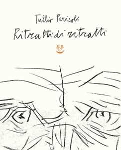 Libro Ritratti di ritratti. Ediz. illustrata. Copia autografata Tullio Pericoli