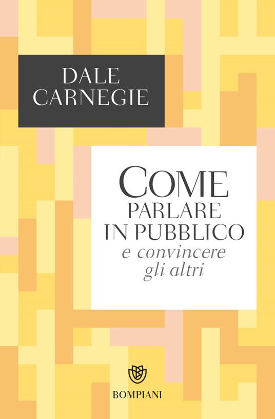  Come parlare in pubblico e convincere gli altri -  Dale Carnegie - copertina