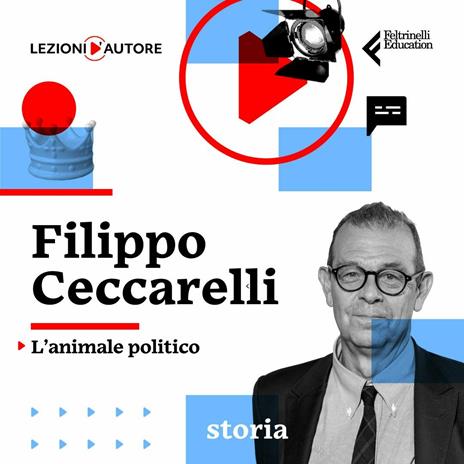 Lezioni d'autore. L'animale politico con Filippo Ceccarelli - 3