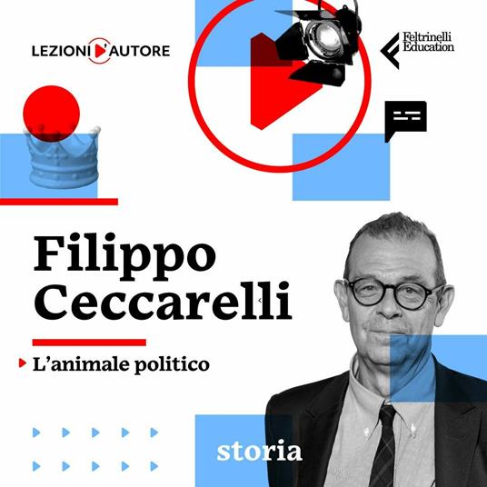 Lezioni d'autore. L'animale politico con Filippo Ceccarelli - 2