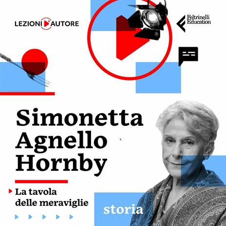 Lezioni d'autore. La tavola delle meraviglie con Simonetta Agnello Hornby - 3