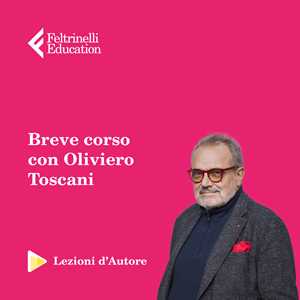 Idee regalo Lezioni d'autore. Il mestiere dell'immagine con Oliviero Toscani Feltrinelli Education