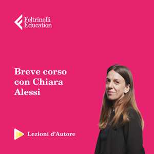 Idee regalo Lezioni d'autore. Il design italiano che parla di noi con Chiara Alessi Feltrinelli Education