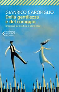  Della gentilezza e del coraggio. Breviario di politica e altre cose