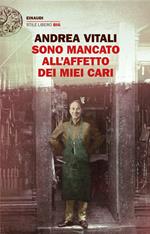  Sono mancato all'affetto dei miei cari