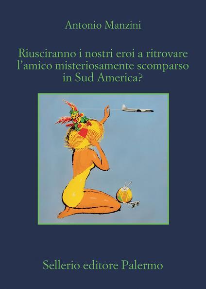 Riusciranno i nostri eroi a ritrovare l’amico misteriosamente scomparso in Sud America?. Copia autografata - Antonio Manzini - copertina