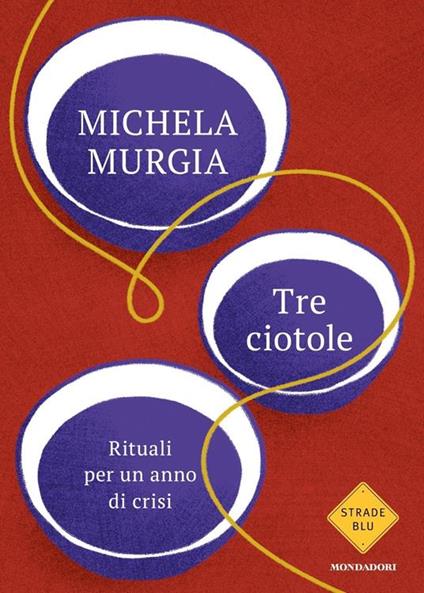 Tre ciotole. Rituali per un anno di crisi. Copia autografata - Michela Murgia - copertina