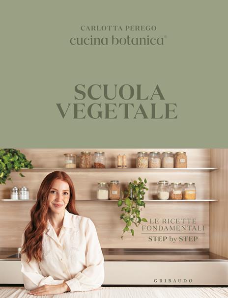 Scuola vegetale. Le ricette fondamentali step by step. Copia autografata - Carlotta Perego - copertina
