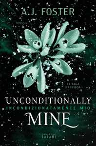 Libro Unconditionally mine. Incondizionatamente mio. La saga Harrison. Copia autografata su ex libris A.J. Foster