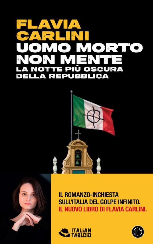 Uomo morto non mente. La notte più oscura della Repubblica. Copia autografata - Flavia Carlini - copertina