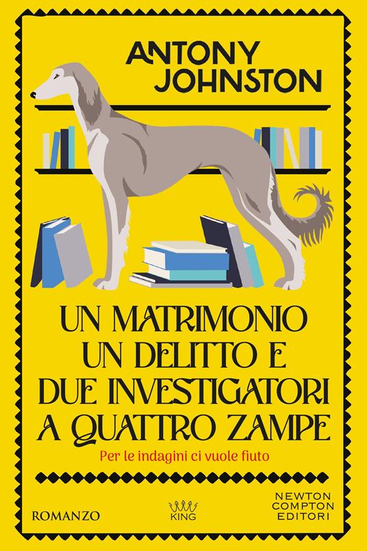 Un matrimonio, un delitto e due investigatori a quattro zampe -  Antony Johnston - copertina