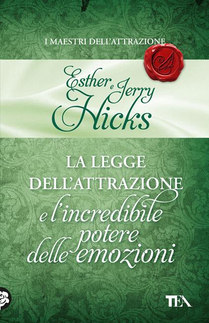 La legge dell'attrazione e l'incredibile potere delle emozioni -  Esther Hicks, Jerry Hicks - copertina