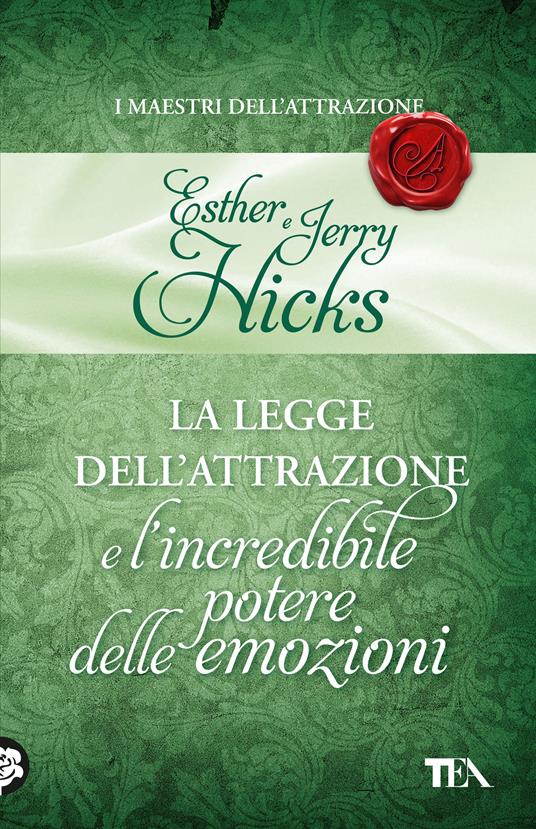 La legge dell'attrazione e l'incredibile potere delle emozioni -  Esther Hicks, Jerry Hicks - copertina