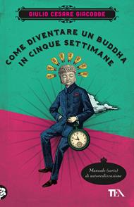  Come diventare un Buddha in cinque settimane. Manuale serio di autorealizzazione