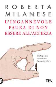 Libro L' ingannevole paura di non essere all'altezza. Strategie per riconoscere il proprio valore  Roberta Milanese