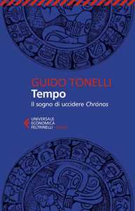 Libro  Tempo. Il sogno di uccidere Chrónos  Guido Tonelli