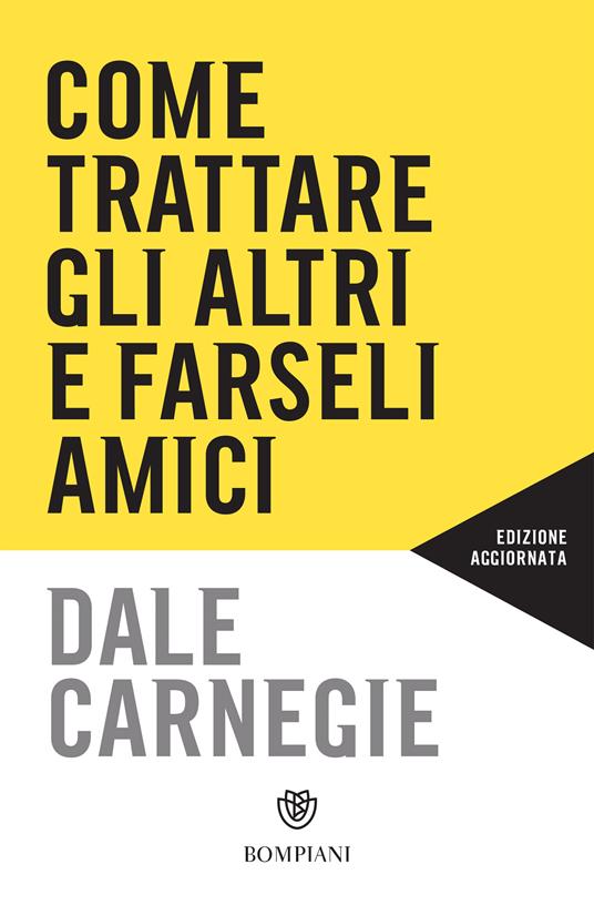  Come trattare gli altri e farseli amici -  Dale Carnegie - copertina