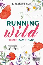  Running wild. Amore, baci e caos