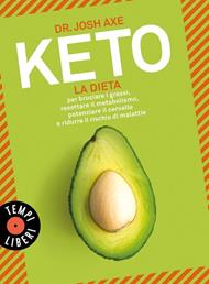  Keto. La dieta per bruciare i grassi, resettare il metabolismo, potenziare il cervello e ridurre il rischio di malattie