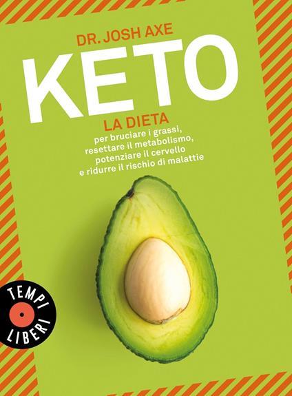  Keto. La dieta per bruciare i grassi, resettare il metabolismo, potenziare il cervello e ridurre il rischio di malattie -  Josh Axe - copertina