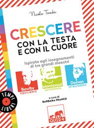  QUID + Crescere con la testa e con il cuore. Ispirato agli insegnamenti di tre grandi maestri