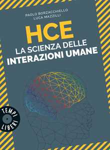 Libro  HCE. La scienza delle interazioni umane  Paolo Borzacchiello  Luca Mazzilli